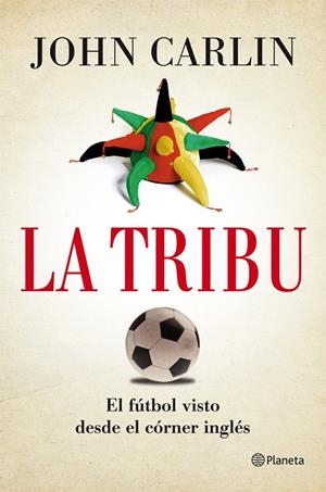 TRIBU. EL FUTBOL VISTO DESDE EL CORNER INGLES | 9788408004844 | CARLIN,JOHN