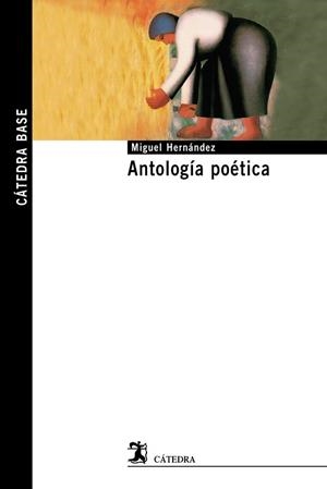 ANTOLOGIA POETICA | 9788437629933 | HERNANDEZ,MIGUEL