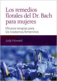 REMEDIOS FLORALES DEL DR.BACH PARA MUJERES. EFICACES TERAPIAS PARA LOS TRASTORNOS FEMENINOS | 9788441431430 | HOWARD,JUDY