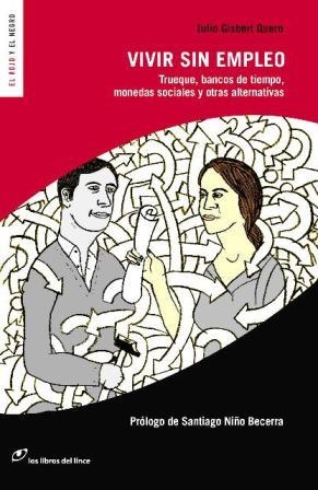 VIVIR SIN EMPLEO. TRUEQUE, BANCOS DE TIEMPO, MONEDAS SOCIALES Y OTRAS ALTERNATIVAS | 9788493703882 | GISBERT QUERO,JULIO