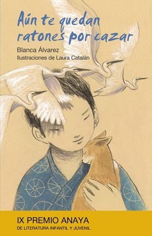 AUN TE QUEDAN RATONES POR CAZAR (IX PREMIO ANAYA DE LITERATURA INFANTIL Y JUVENIL) | 9788467828825 | ALVAREZ,BLANCA