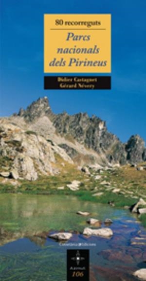 PARCS NACIONALS DELS PIRINEUS. 80 RECORREGUTS | 9788497914390 | CASTAGNET,DIDIER NEVERY,GERARD