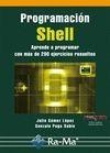 PROGRAMACION SHELL. APRENDE A PROGRAMAR CON MAS DE 200 EJERCICIOS RESUELTOS | 9788499641386 | GOMEZ LOPEZ,JULIO PUGA SABIO,GONZALO