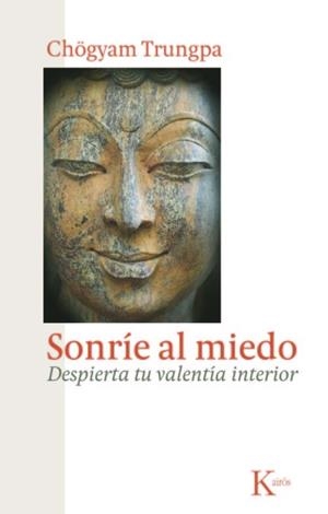 SONRIE AL MIEDO. DESPIERTA TU VALENTIA INTERIOR | 9788472458956 | TRUNGPA,CHOGYAM