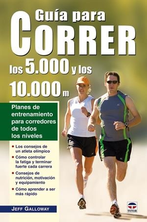 GUIA PARA CORRER LOS 5000 Y LOS 10000 METROS. PLANES DE ENTRENAMIENTO PARA CORREDORES DE TODOS LOS NIVELES | 9788479027384 | GALLOWAY,JEFF