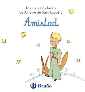 AMISTAD. LAS CITAS MAS BELLAS DE ANTOINE DE SAINT-EXUPERY | 9788421686478