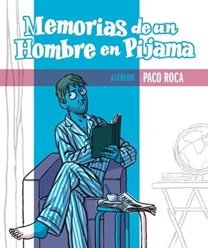 MEMORIAS DE UN HOMBRE EN PIJAMA | 9788415163312 | ROCA,PACO
