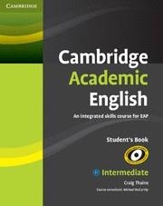CAMBRIDGE ACADEMIC ENGLISH INTERMEDIATE. AN INTEGRATED SKILLS COURSE FOR EAP. STUDENT,S BOOK | 9780521165198 | THAINE,CRAIG