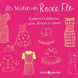 VESTITS DE LA ROSIE FLO. ACOLOREIX I DIBUIXA CARA, BRAÇOS I CAMES | 9788493994440 | STREETEN, ROZ