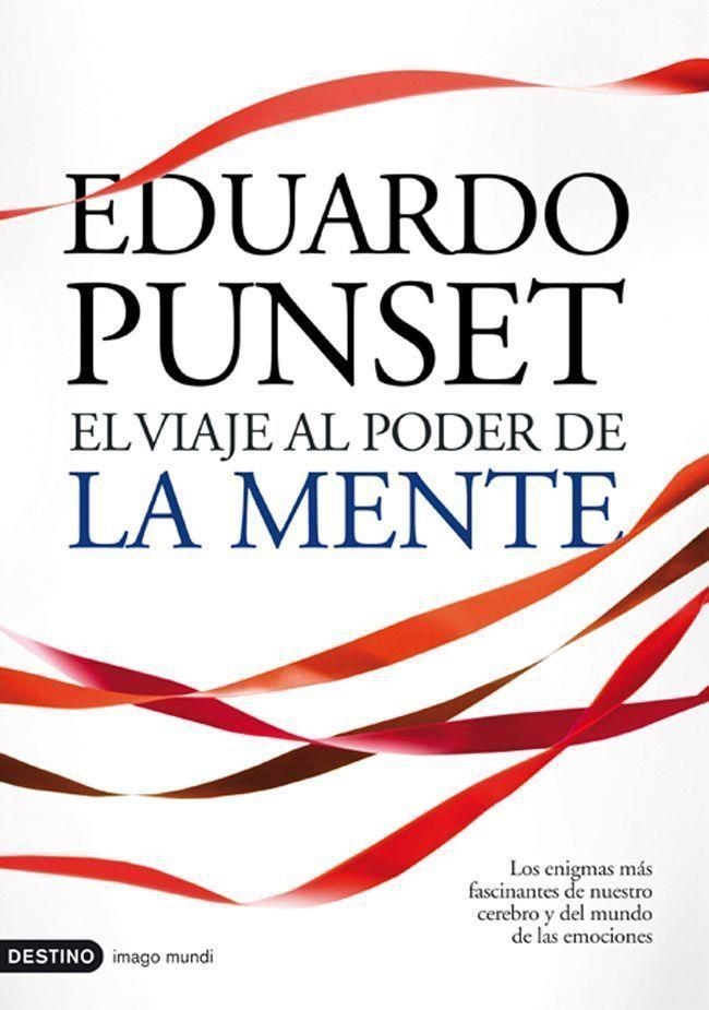 VIAJE AL PODER DE LA MENTE. LOS ENIGMAS MAS FASCINANTES DE NUESTRO CEREBRO Y DEL MUNDO DE LAS EMOCIONES | 9788423342488 | PUNSET,EDUARD