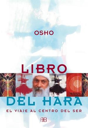 LIBRO DEL HARA EL VIAJE AL CENTRO DEL SER | 9788489897427 | OSHO
