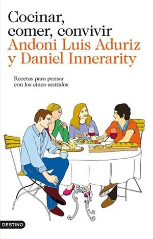 COCINAR,COMER,CONVIVIR. RECETAS PARA PENSAR CON LOS CINCO SENTIDOS | 9788423324637 | INNERARITY,DANIEL ADURIZ,ANDONI LUIS