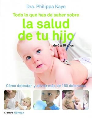 TODO LO QUE HAS DE SABER SOBRE LA SALUD DE TU HIJO | 9788448069018 | KAYE,PHILIPPA
