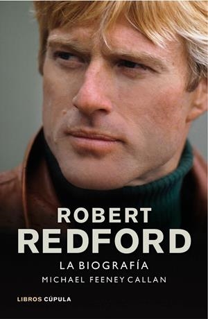 ROBERT REDFORD. LA BIOGRAFIA | 9788448002916 | CALLAN,MICHAEL FEENEY