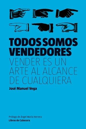 TODOS SOMOS VENDEDORES. VENDER ES UN ARTE AL ALCANCE DE CUALQUIERA | 9788494004735 | VEGA,JOSE MANUEL