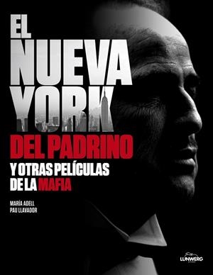NUEVA YORK DEL PADRINO Y OTRAS PELICULAS DE LA MAFIA | 9788497858403 | ADELL,MARIA LLAVADOR,PAU