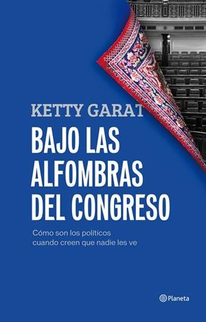 BAJO LAS ALFOMBRAS DEL CONGRESO | 9788408005421 | GARAT,KETTY