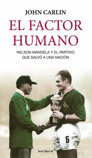 FACTOR HUMANO. NELSON MANDELA Y EL PARTIDO QUE SALVO A UNA NACION | 9788432209109 | CARLIN,JOHN