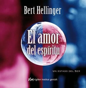 AMOR DEL ESPIRITU. UN ESTADO DEL SER | 9788493617585 | HELLINGER,BERT