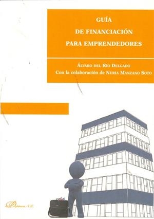 GUIA DE FINANCIACION PARA EMPRENDEDORES | 9788415455424 | RIO DELGADO,ALVARO DEL MANZANO SOTO,NURIA