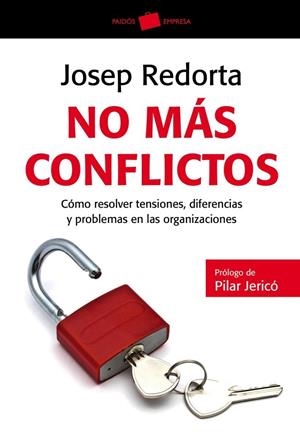 NO MAS CONFLICTOS. COMO RESOLVER TENSIONES, DIFERENCIAS Y PROBLEMAS EN LAS ORGANIZACIONES | 9788449326998 | REDORTA,JOSEP