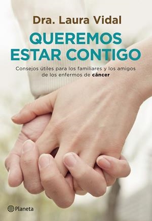 QUEREMOS ESTAR CONTIGO. CONSEJOS UTILES PARA FAMILIARES DE ENFERMOS DE CANCER | 9788408007623 | VIDAL,LAURA