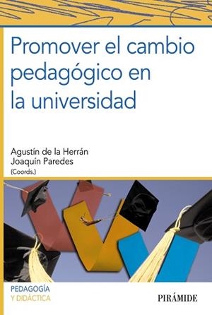 PROMOVER EL CAMBIO PEDAGOGICO EN LA UNIVERSIDAD | 9788436826739 | PAREDES,JOAQUIN HERRAN,AGUSTIN DE LA
