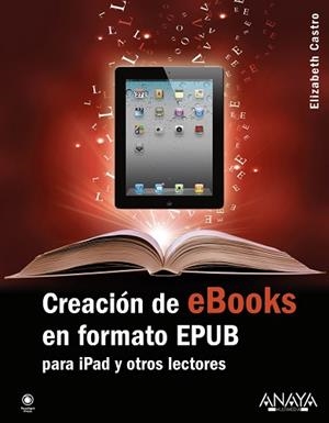 CREACION DE EBOOKS EN FORMATO EPUB PARA IPAD Y OTROS LECTORES | 9788441531758 | CASTRO,ELIZABETH