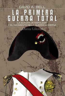 PRIMERA GUERRA TOTAL. LA EUROPA DE NAPOLEON Y EL NACIMIENTO DE LA GUERRA MODERNA | 9788420673820 | BELL,DAVID A.