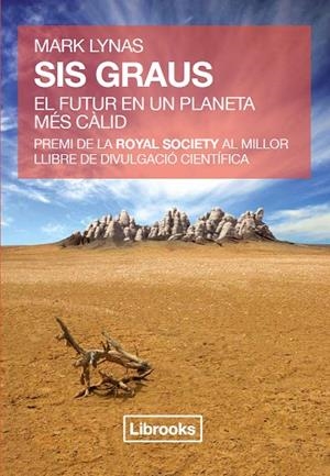 SIS GRAUS. EL FUTUR EN UN PLANETA MES CALID | 9788493891053 | LYNAS,MARK