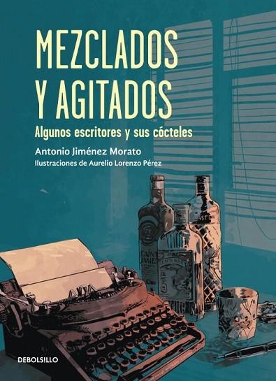 MEZCLADOS Y AGITADOS. LOS ESCRITORES Y SUS COCTELES | 9788499898896 | JIMENEZ MORATO,ANTONIO