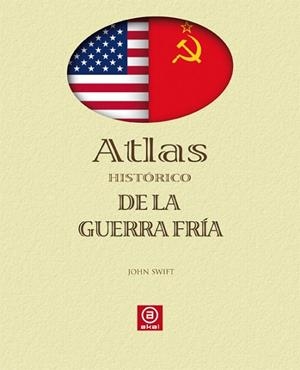 ATLAS HISTORICO DE LA GUERRA FRIA | 9788446023333 | SWIFT,JOHN