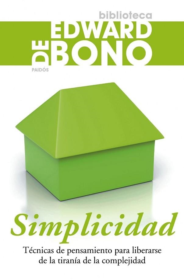 SIMPLICIDAD. TECNICAS DE PENSAMIENTO PARA LIBERARSE DE LA TIRANIA DE LA COMPLEJIDAD | 9788449321870 | BONO,EDWARD DE