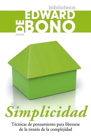 SIMPLICIDAD. TECNICAS DE PENSAMIENTO PARA LIBERARSE DE LA TIRANIA DE LA COMPLEJIDAD | 9788449321870 | BONO,EDWARD DE