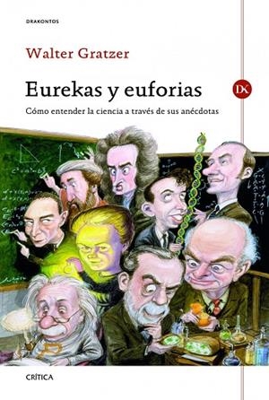EUREKAS Y EUFORIAS. COMO ENTENDER LA CIENCIA A TRAVES DE SUS ANECDOTAS | 9788498923278 | GRATZER,WALTER