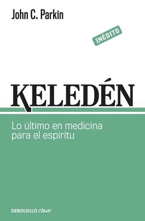 KELEDEN. LO ULTIMO EN MEDICINA PARA EL ESPIRITU. INEDITO | 9788499893860 | PARKIN,JOHN C.