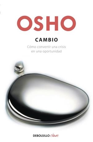 CAMBIO. COMO CONVERTIR UNA CRISIS EN UNA OPORTUNIDAD | 9788499895628 | OSHO
