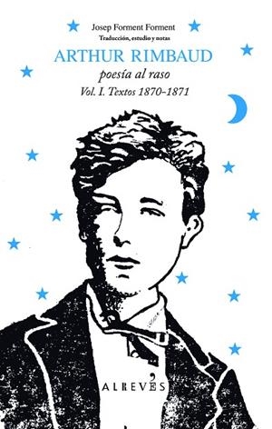 POESIA AL RASO VOL.I. TEXTOS 1870-1871 | 9788415098300 | RIMBAUD,ARTHUR