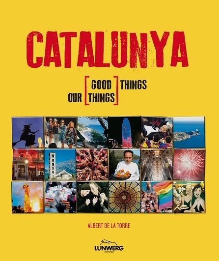 CATALUNYA GOOD THINGS OUR THINGS | 9788497858557 | TORRE,ALBERTO DE LA
