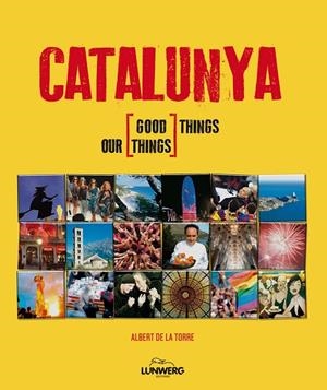 CATALUNYA GOOD THINGS OUR THINGS | 9788497858557 | TORRE,ALBERTO DE LA