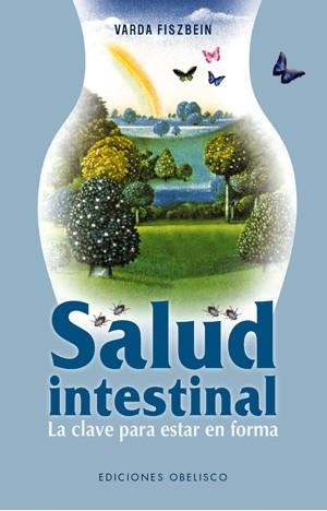 SALUD INTESTINAL. LA CLAVE PARA ESTAR EN FORMA | 9788497775786 | FISZBEIN,VARDA