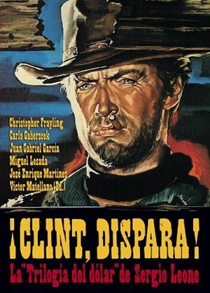 CLINT, DISPARA! LA TRILOGIA DEL DOLAR DE SERGIO LEONE | 9788415405085 | FRAYLING,CHRISTOPHER LOSADA,MIGUEL MATELLANO,VICTOR GABERSCEK,CARLO GARCIA,JUAN GABRIEL MARTINEZ,JOS