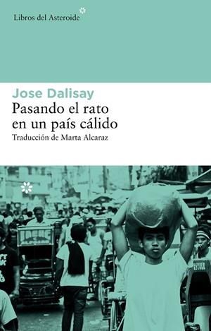 PASANDO EL RATO EN UN PAIS CALIDO | 9788415625018 | DALISAY,JOSE
