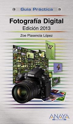 FOTOGRAFIA DIGITAL EDICION 2013 | 9788441532083 | PLASENCIA LOPEZ,ZOE