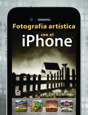 FOTOGRAFIA ARTISTICA CON EL IPHONE | 9788479029357 | BURKHOLDER,DAN
