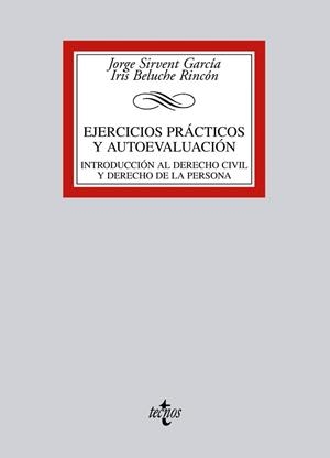 EJERCICIOS PRACTICOS Y AUTOEVALUACION. INTRODUCCION AL DERECHO CIVIL Y DERECHO DE LA PERSONA | 9788430955480 | SIRVENT GARCIA,JORGE BELUCHE RINCON,IRIS