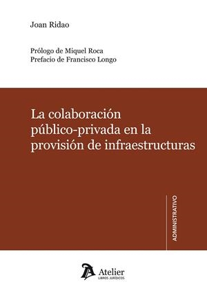 COLABORACION PUBLICO-PRIVADA EN LA PROVISION DE INFRAESTRUCTURAS | 9788492788958 | RIDAO,JOAN