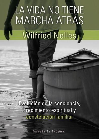 VIDA NO TIENE MARCHA ATRAS. EVOLUCION DE LA CONCIENCIA,CRECIMIENTO ESPIRITUAL Y CONSTELACION FAMILIAR | 9788433025210 | NELLES,WILFRIED