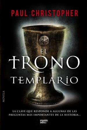 TRONO TEMPLARIO. LA CLAVE QUE RESPONDE A ALGUNAS DE LAS PREGUNTAS MAS IMPORTANTES DE LA HISTORIA | 9788498777680 | CHRISTOPHER,PAUL
