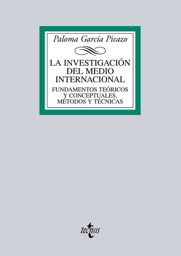 INVESTIGACION DEL MEDIO INTERNACIONAL. FUNDAMENTOS TEORICOS Y CONCEPTUALES, METODOS Y TECNICAS | 9788430955909 | GARCIA PICAZO,PALOMA